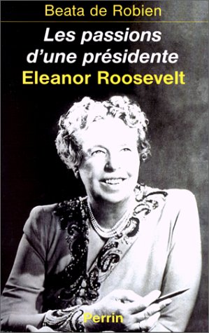 couverture de : Les passions d'une pr&eacute;sidente : Eleanor Roosevelt