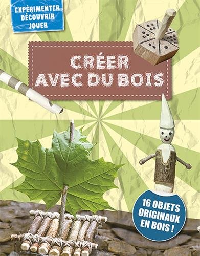 couverture de : Cr&eacute;er avec du bois