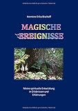 Magische Ereignisse: Meine spirituelle Entwicklung, in Erlebnissen und Erfahrungen by 