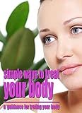  Simple Ways To Treat Your Body, a Guidance For Treting Your Body (English Edition)