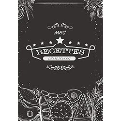 Mes Recettes Délicieuses: Carnet à compléter - Cahier De Recettes - Livre de cuisine personnalisé à écrire 50 recette