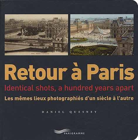 Télécharger Retour à Paris : Les mêmes lieux photographiés d'un siècle à l'autre, édition bilingue frança livre En ligne
