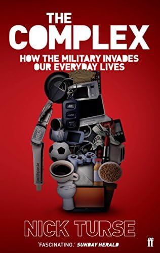 The Complex: How the Military Invades Our Everyday Lives