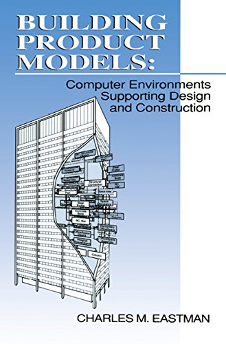 Building Product Models: Computer Environments, Supporting Design and Construction (English Edition)