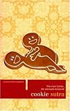 Cookie Sutra: Für eine Liebe, die niemals krümelt by
