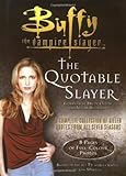 The Quotable Slayer: Buffy the Vampire Slayer The Quotable Slayer: Buffy the Vampire Slayer