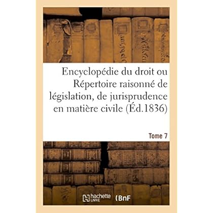 Encyclopédie du droit, Répertoire de législation & jurisprudence civile, administrative Tome 7 Encyclopédie du droit, Répertoire de législation & jurisprudence civile, administrative Tome 7