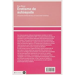 Erotismo de autoayuda : "Cincuenta sombras de Grey" y el nuevo orden romántico (ensayos (en coedición con CLAVE INTELECTUAL), Band 5008)