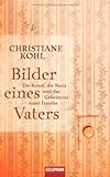 Bilder eines Vaters: Die Kunst, die Nazis und das Geheimnis einer Familie by Christiane Kohl (2008-10-13) by 