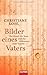 Bilder eines Vaters: Die Kunst, die Nazis und das Geheimnis einer Familie by Christiane Kohl (2008-10-13) by 