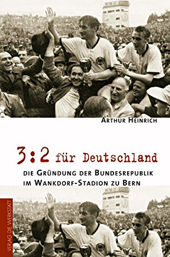 Download 3:2 für Deutschland - die Gründung der Bundesrepublik im Wankdorf-Stadion zu Bern