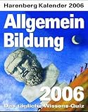 Allgemeinbildung 2006. Harenberg IQ-Kalender. Der Kalender für kluge Köpfe. by 