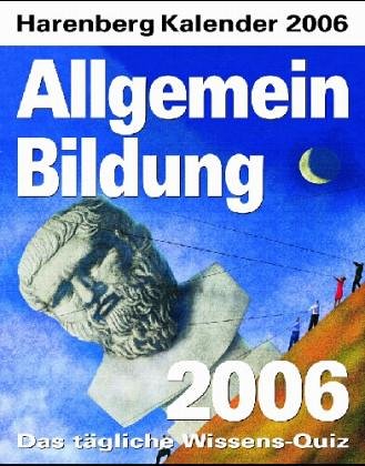 Allgemeinbildung 2006. Harenberg IQ-Kalender. Der Kalender für kluge Köpfe.