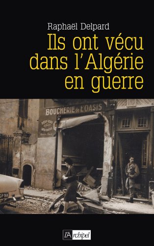 couverture de : Ils ont v&eacute;cu dans l'Alg&eacute;rie en guerre