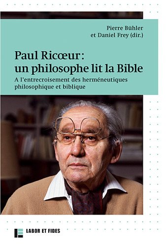 Télécharger Paul Ricoeur : un philosophe lit la Bible: A l'entrecroisement des herméneutiques philosophique et Livre eBook France
