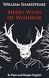 Image de The Merry Wives of Windsor In Plain and Simple English (A Modern Translation and the Original Version) (Classics Retold Book 23) (English Edition)