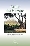 Stille des Herzens: Dialoge mit Robert Adams Teil 1 by 