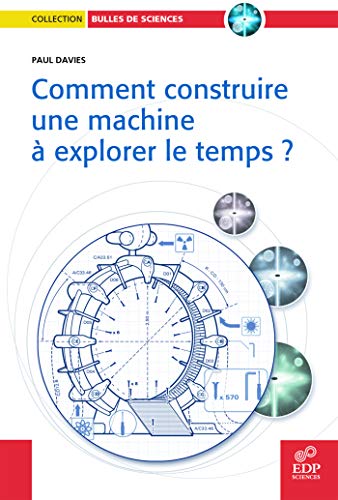 Télécharger Comment construire une machine à explorer le temps ? PDF