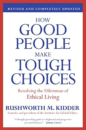 How Good People Make Tough Choices: Resolving the Dilemmas of Ethical Living