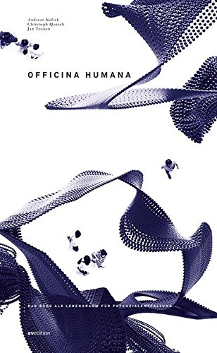 Officina Humana: Das Büro als Lebensraum für Potentialentfaltung