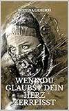Image de Wenn du glaubst dein Herz zerreißt: ANGEBOT! NUR FÜR KURZE ZEIT 2,99 Euro statt 3,99 Euro