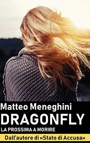 Dragonfly: la prossima a morire (Iris Merlini Vol. 1): Un romanzo giallo, un thriller mozzafiato, un