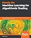 Hands-On Machine Learning for Algorithmic Trading: Design and implement investment strategies based on smart algorithms that learn from data using Python (English Edition) by 