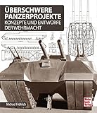 Image de Überschwere Panzerprojekte: Konzepte und Entwürfe der Wehrmacht