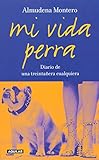 Image de Mi vida perra: Diario de una treintañera cualquiera