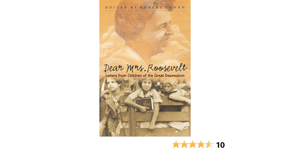 Dear Mrs Roosevelt Letters From Children Of The Great Depression Amazon De Cohen Robert Fremdsprachige Bucher