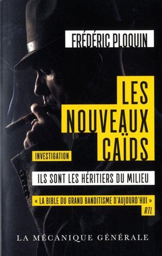 Les Nouveaux Caïds - Ils sont les héritiers du milieu francais Les Nouveaux Caïds - Ils sont les héritiers du milieu francais