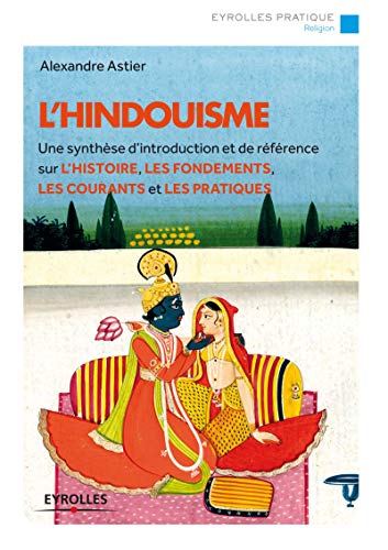 Télécharger L'hindouisme : Une synthèse d'introduction et de référence sur l'histoire, les fondements, les co PDF Ebook En Ligne