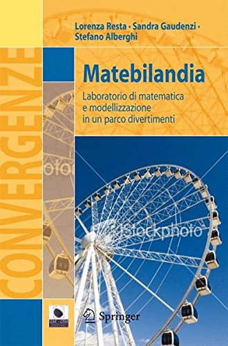 Download Matebilandia. Laboratorio di matematica e modellazione in un parco divertimenti Download Matebilandia. Laboratorio di matematica e modellazione in un parco divertimenti