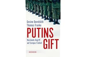 Putins Gift: Russlands Angriff auf Europas Freiheit