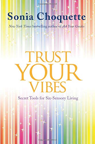 Trust Your Vibes: Secret Tools for Six-Sensory Living