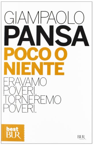 Poco o niente. Eravamo poveri. Torneremo poveri