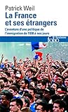 Image de La France et ses étrangers: L'aventure d'une politique de l'immigration de 1938 à nos jours