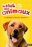 Le club des animaux : Labrador cherche Nounou ! (01)