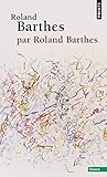 Roland Barthes, par Roland Barthes