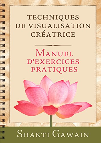 Download Techniques de visualisation créatrice : Manuel d'exercices pratiques Download Techniques de visualisation créatrice : Manuel d'exercices pratiques