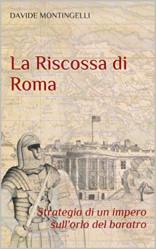 La Riscossa di Roma: Strategia di un impero sull'orlo del baratro