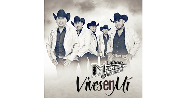 Vives En Mi La Maquinaria Nortena Amazon De Mp3 Downloads amazon de