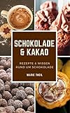 Image de Schokolade und Kakao: Rezepte und Wissen rund um Schokolade