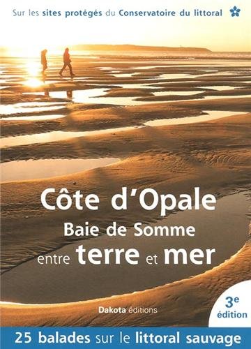 couverture de : C&ocirc;te d'Opale Baie de Somme entre terre et mer