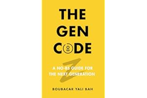 The Gen Code: A No BS Guide for The Next Generation