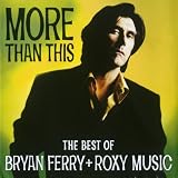 More Than This - The Best Of - Bryan Ferry & Roxy Music