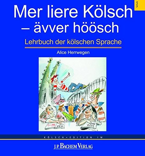 Mer liere Kölsch - ävver höösch: Elementarkurs der kölnischen Sprache
