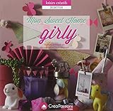 Mon Sweet Home Girly : Manuel pratique de décoration et Do It Yourself