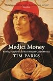 Medici Money: Banking, metaphysics and art in fifteenth-century Florence (English Edition) by Tim Parks