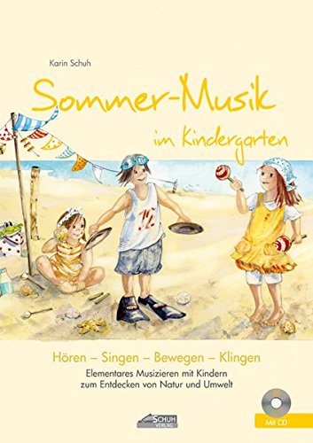 Download Sommer-Musik im Kindergarten (inkl. CD): Elementares Musizieren mit Kindern zum Entdecken von Natur und Umwelt (Hören - Singen - Bewegen - Klingen) Download Sommer-Musik im Kindergarten (inkl. CD): Elementares Musizieren mit Kindern zum Entdecken von Natur und Umwelt (Hören - Singen - Bewegen - Klingen)